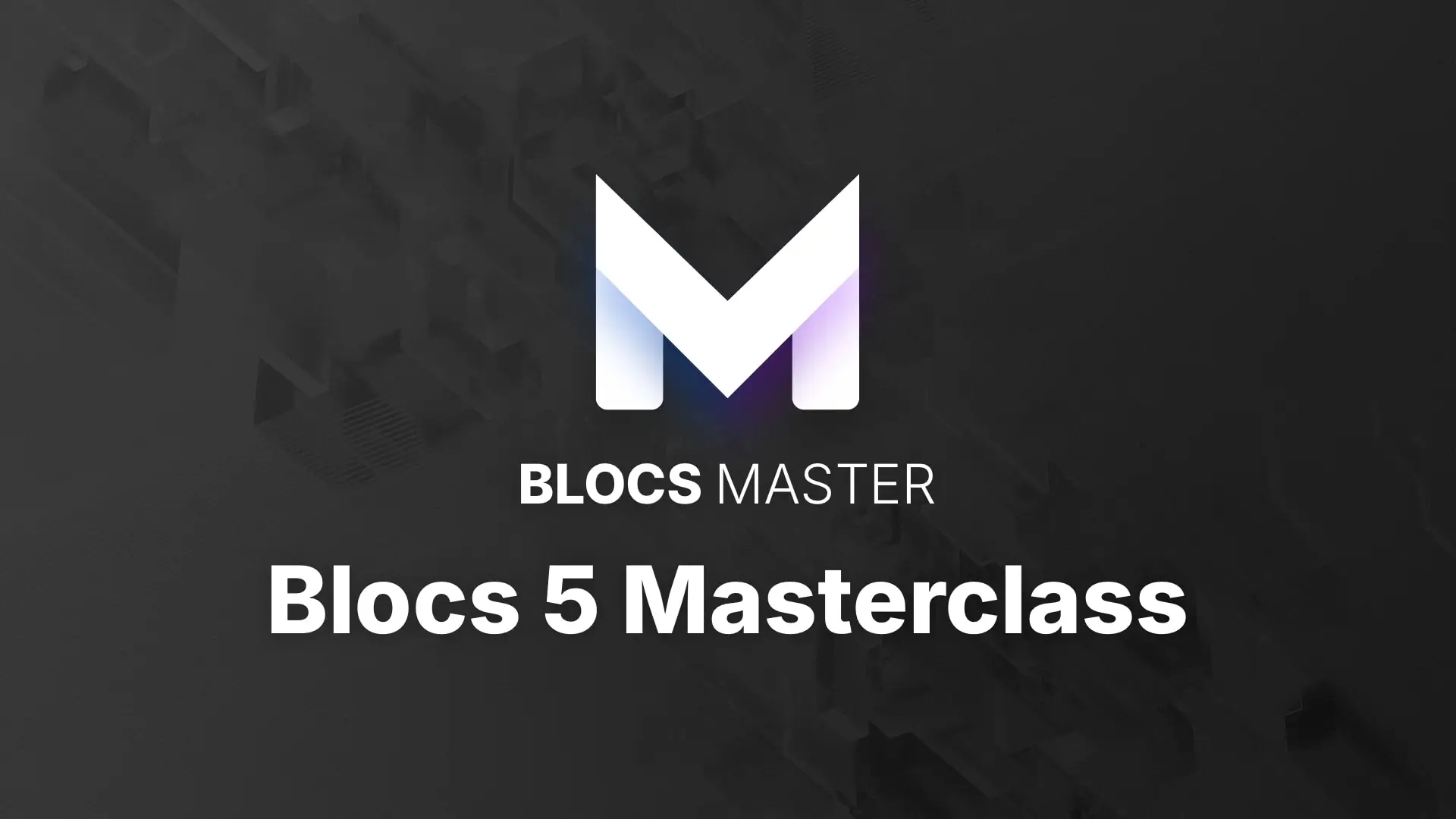 Blocs 5 Masterclass &mdash; Blocs video course cover